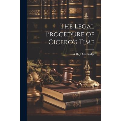 The Legal Procedure of Cicero's Time
