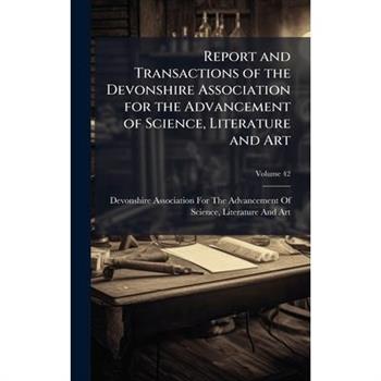 Report and Transactions of the Devonshire Association for the Advancement of Science, Literature and Art