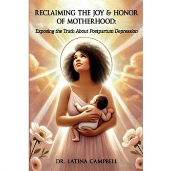 Reclaiming The Joy & Honor of Motherhood