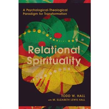 Relational SpiritualityA Psychological-Theological Paradigm for Transformation
