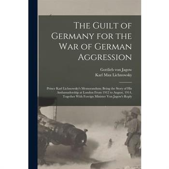 The Guilt of Germany for the war of German Aggression