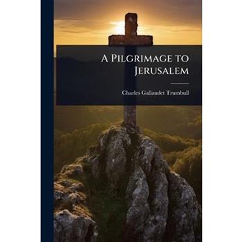 A Pilgrimage to Jerusalem