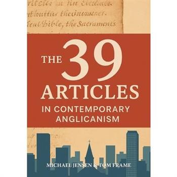 The 39 Articles in Contemporary Anglicanism