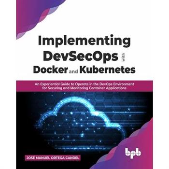 Implementing Devsecops with Docker and Kubernetes