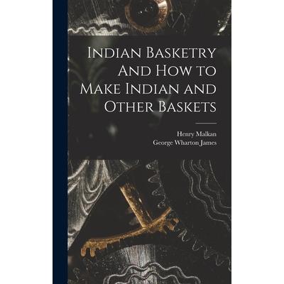 Indian Basketry And How to Make Indian and Other Baskets