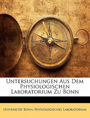 Untersuchungen Aus Dem Physiologischen Laboratorium Zu Bonn