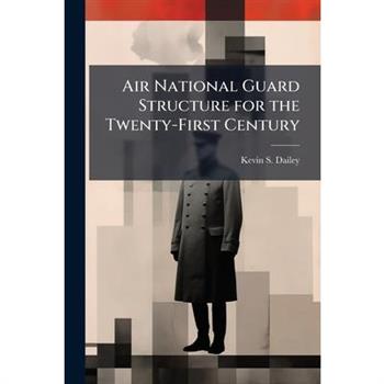 Air National Guard Structure for the Twenty-First Century