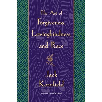 The Art Of Forgiveness, Lovingkindess, And Peace