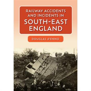 Railway Accidents and Incidents in South-East England