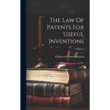 The Law Of Patents For Useful Inventions; Volume 2