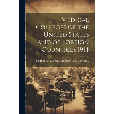 Medical Colleges of the United States and of Foreign Countries 1914