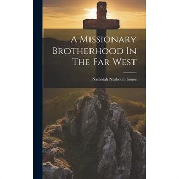 A Missionary Brotherhood In The Far West