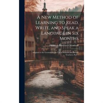 A New Method of Learning to Read, Write, and Speak a Language in Six Months