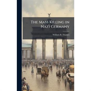 The Mass Killing in Nazi Germany