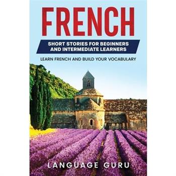 French Short Stories for Beginners and Intermediate Learners