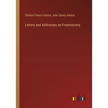 Letters and Addresses on Freemasonry