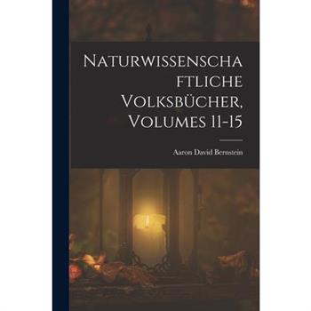 Naturwissenschaftliche Volksb羹cher, Volumes 11-15