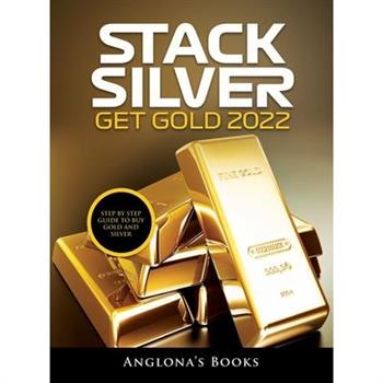 Stack Silver Get Gold 2022