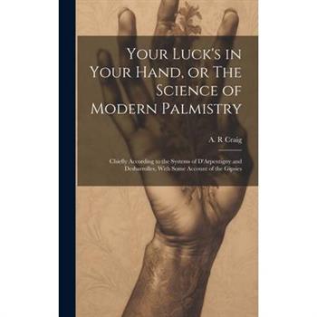 Your Luck's in Your Hand, or The Science of Modern Palmistry