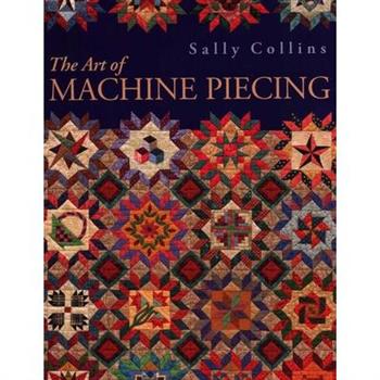The Art of Machine Piecing - Print on Demand Edition