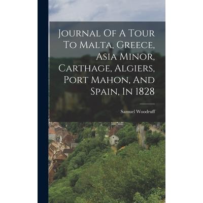 Journal Of A Tour To Malta, Greece, Asia Minor, Carthage, Algiers, Port Mahon, And Spain, In 1828