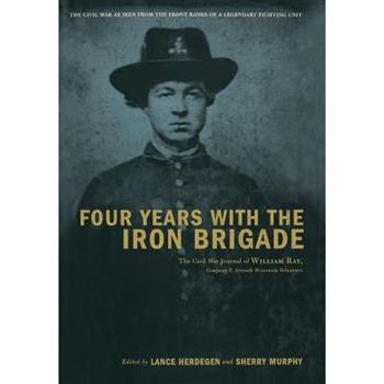 Four Years With the Iron Brigade