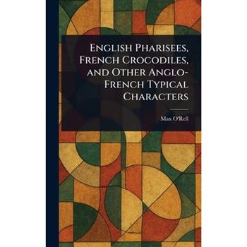 English Pharisees, French Crocodiles, and Other Anglo-French Typical Characters