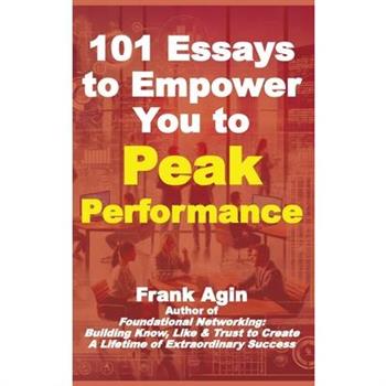 101 Essays to Empower You to Peak Performance