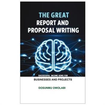 The Great Report And Proposal Writing