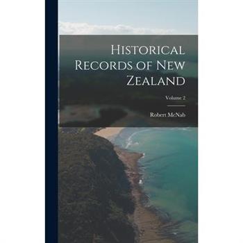 Historical Records of New Zealand; Volume 2
