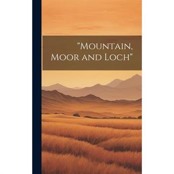 "Mountain, Moor and Loch"