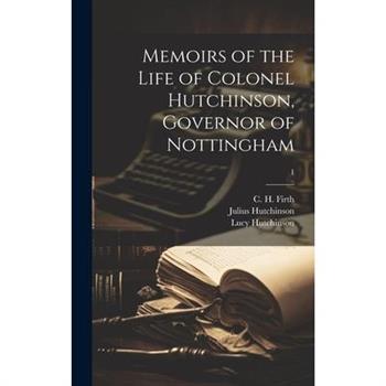 Memoirs of the Life of Colonel Hutchinson, Governor of Nottingham; 1