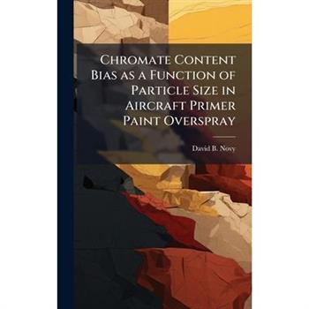 Chromate Content Bias as a Function of Particle Size in Aircraft Primer Paint Overspray