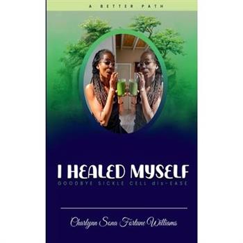 I Healed Myself... Goodbye... Sickle Cell dis-Ease