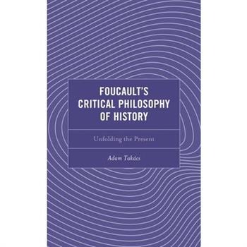 Foucault’s Critical Philosophy of History