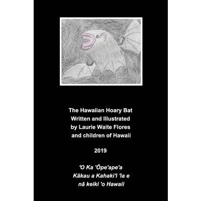 The Hawaiian Hoary Bat - ’Ope’ape’a