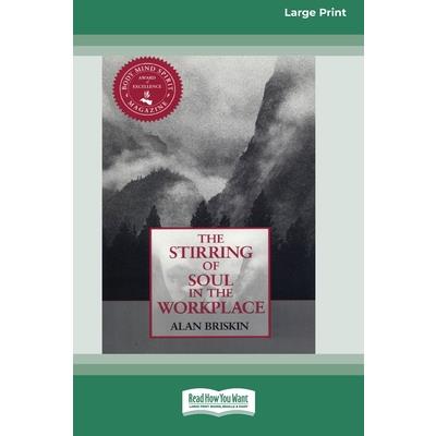 The Stirring of Soul in the Workplace [16 Pt Large Print Edition]