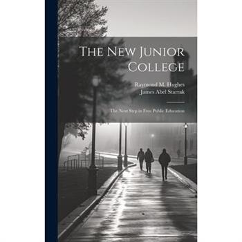 The new Junior College; the Next Step in Free Public Education The new Junior College; the Next Step in Free Public Education