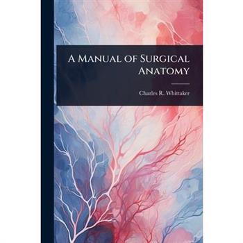 A Manual of Surgical Anatomy