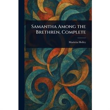 Samantha Among the Brethren, Complete