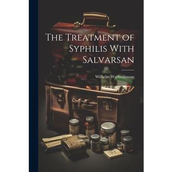 The Treatment of Syphilis With Salvarsan