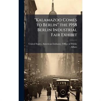 "Kalamazoo Comes to Berlin" the 1958 Berlin Industrial Fair Exhibit