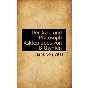Der Azrt Und Philosoph Asklepiades Von Bithynien