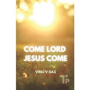 Come Lord, Jesus Come