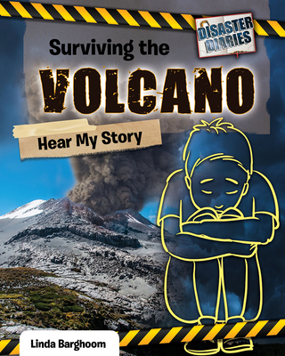 Surviving the volcano : hear my story /