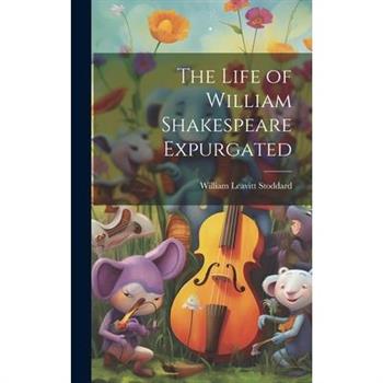The Life of William Shakespeare Expurgated