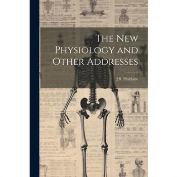 The new Physiology and Other Addresses