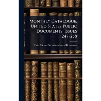 Monthly Catalogue, United States Public Documents, Issues 247-258