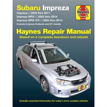 Haynes Subaru Impreza 2002 Thru 2011, Impreza WRX 2002 Thru 2014, Impreza WRX STI 2004 Thr
