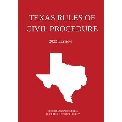 Texas Rules of Civil Procedure; 2022 Edition